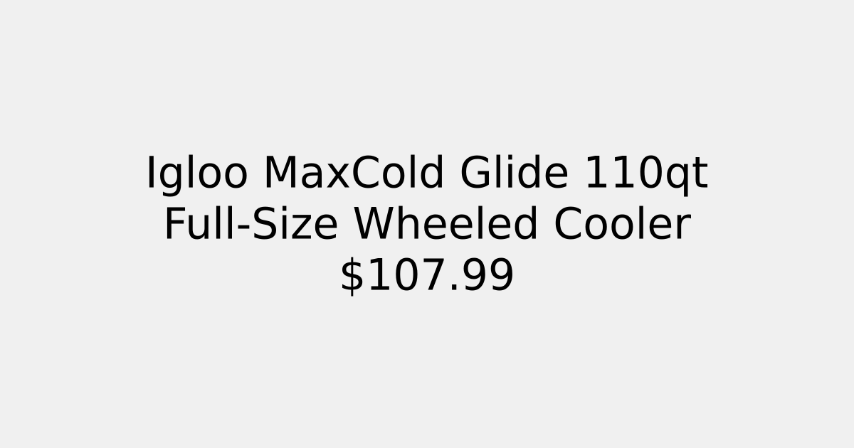 Igloo MaxCold Glide 110qt Full-Size Wheeled Cooler 7.99